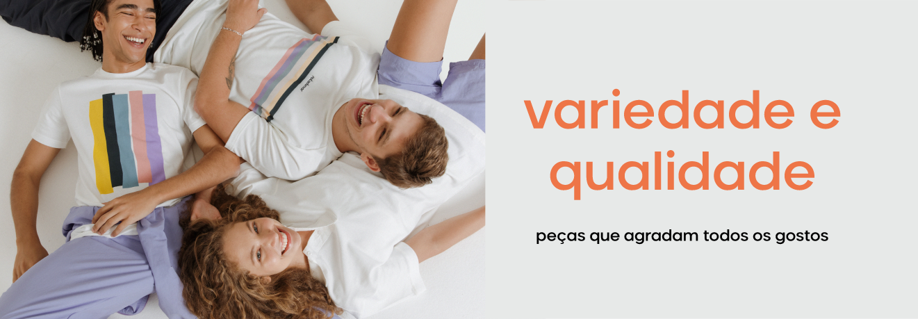 variedade e qualidade - peças que agradam todos os gostos